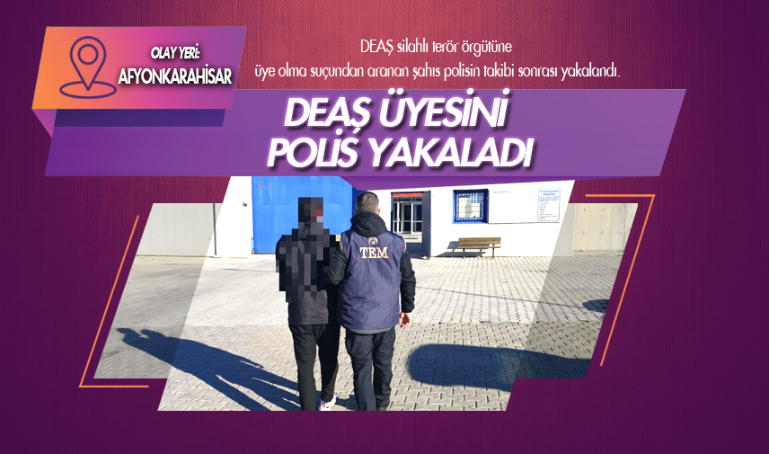 DEAŞ üyesini polis yakaladı